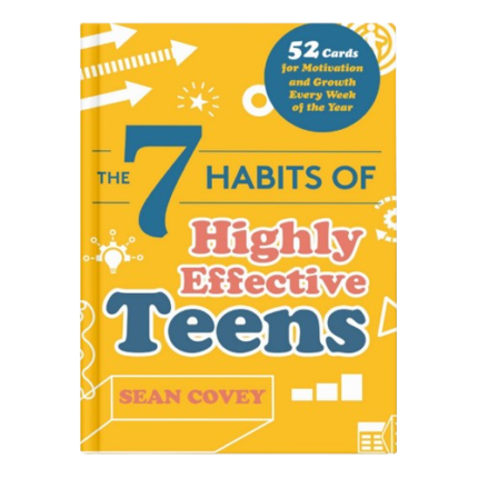 The 7 Habits of Highly Effective Teens